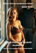 Taboo: She Surrendered to Power: A Dark Interracial Cuckold Awakening by Emma Sluttily