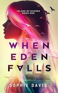 When Eden Falls: A Dystopian Fantasy Romance (Isle of Echoes #1) by Sophie Davis