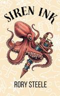 Siren Ink: An MM Omegaverse Romantic Comedy by Rory Steele