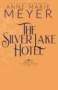 The Silver Lake Hotel: A Sweet, Small Town Southern Romance by Anne-Marie Meyer