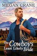 The Cowboy’s Least Likely Bride (Family Matters of Cowboy Point #1) by Megan Crane