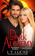 106: Dark Alchemy: Mind Games by I. T. Lucas