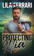 Protecting Mia (Special Forces: Operation Alpha) (Brotherhood Alliance #8) by Lila Ferrari