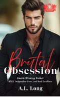 Brutal Obsession by A.L. Long