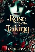 A Rose for the Taking: A Sapphic Vampire X Human Arranged Marriage by Katie Trapp