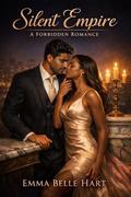 Silent Empire: A Forbidden Romance by Emma Belle Hart