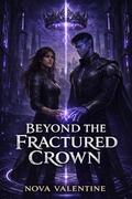 Beyond the Fractured Crown: A Sci-Fi Alien Prince Romance of Forbidden Bond, Imperial Politics, and Evolution Under Trial (The Fractured Crown Trilogy #2) by Nova Valentine