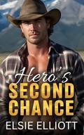 Hero's Second Chance: A Small Town, Ex-Military, Enemies to Lovers Romance by Elsie Elliott