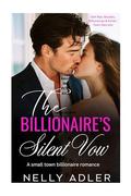 The Billionaire's Silent Vow: A Small Town Billionaire Romance by Nelly Adler