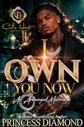 I Own You Now: An Arranged Marriage by Princess Diamond