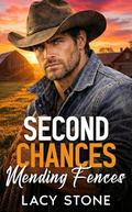 Second Chances Mending Fences: An Enemies to Lovers Second Chance Romance by Lacy Stone