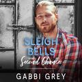 Sleigh Bells and Second Chances (Love in Mission City #3) by Michael Dean