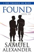 Found (I See Things In Blue #7) by Samuel Alexander