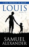 Louis (I See Things In Blue #6) by Samuel Alexander