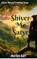 Shiver Me Satyr by Marilyn Barr