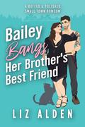 Bailey Bangs Her Brother’s Best Friend (Buffed & Polished #1) by Liz Alden