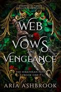 Web of Vows and Vengeance by Aria Ashbrook