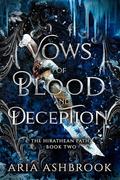 Vows of Blood and Deception: A Dark Enemies To Lovers Fantasy Romance Novel (The Hirathean Path #2) by Aria Ashbrook