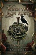 When the Iron Rusts: A Prequel Novella by Kate Seger