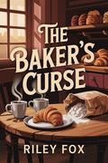 The Baker's Curse: A Sweet Sapphic Romance by Riley Fox