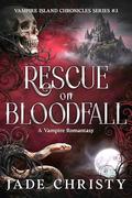 Rescue on Bloodfall: A Vampire Romantasy (Vampire Island Chronicles #3) by Jade Christy