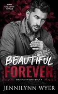 Beautiful Forever (Beautiful Sin #4) by Jennilynn Wyer