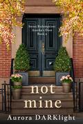 not mine: Annika's Duet Book 2 (Sweet Redemption #8) by Aurora Darklight