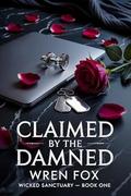 Claimed by the Damned: A Possessive Reverse Harem Romance (Wicked Sanctuary #1) by Wren Fox