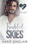 Troubled Skies (Blue Skies #3) by Marie Sinclair