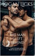 The Man I Left Behind: A Forbidden Second-Chance MM Romance by Logan Licks