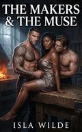 The Makers & The Muse: An MMF Contemporary Romance by Isla Wilde