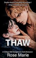 Thaw: A College MM Omegaverse Dark Romance by Rose Marie