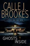 Ghosts Inside (PAVAD: FBI Cold Case #1) by Calle J. Brookes