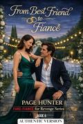 From Best Friend To Fiancé: Love, Lies, and Dangerous Secret (Fake-Fiancé for Revenge #6) by Page Hunter