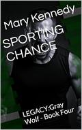SPORTING CHANCE: LEGACY:Gray Wolf - Book Four by Mary Kennedy