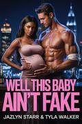 Well This Baby Ain’t Fake by Jazlyn Starr