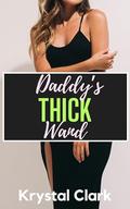 Daddy's Thick Wand: A Fertile Age Gap Pregnancy Romance with Size Difference, Lactation, and Milking (Fertile Short Stories #4) by Krystal Clark