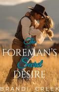 The Foreman's Secret Desire: A Small Town Forbidden Romance by Brandi Creek