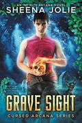 Grave Sight (Cursed Arcana #1) by Sheena Jolie