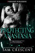 Protecting Anastasia by Sam Crescent