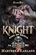Knight  (Kiss of Death MC #12) by Marteeka Karland