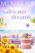 Saltwater Dreams (Sunflower Beach #3) by Mia Kent