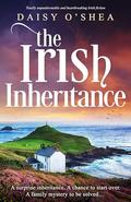 The Irish Inheritance: Totally unputdownable and heartbreaking Irish fiction by Daisy O'Shea