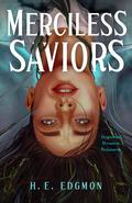 Merciless Saviors (The Ouroboros #2) by H.E. Edgmon