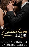 An Executive Decision by Sienna Grant
