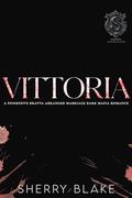 Vittoria: A Possessive Bratva Arranged Marriage Dark Mafia Romance (Feretti Syndicate #10) by Sherry Blake