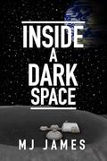 Inside a Dark Space (Lunar Abyss #1) by MJ James