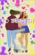 To Be Seen by Grace Elena, S Zedd