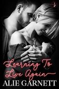 Learning to Live Again (Living for Love #2) by Alie Garnett