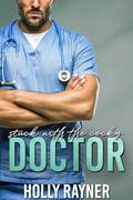 Stuck With The Cocky Doctor by Holly Rayner